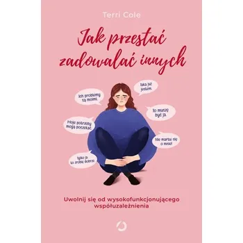 Osobní rozvoj Jak przestać zadowalać innych. Uwolnij się od wysokofunkcjonującego współuzależnienia