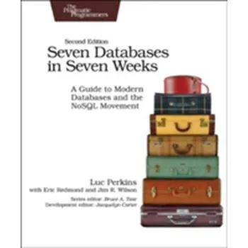 Technika Seven Databases in Seven Weeks 2e - Perkins, Luc; Redmond, Eric; Wilson, Jim