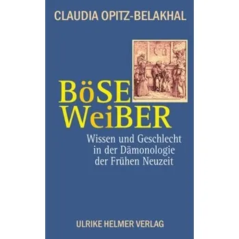 Böse Weiber - Opitz-Belakhal, Claudia