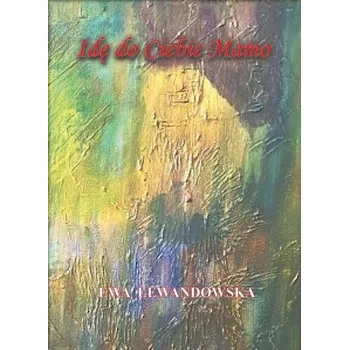 Idę do Ciebie, Mamo - Beata Lewandowska, Ewa Malinowska