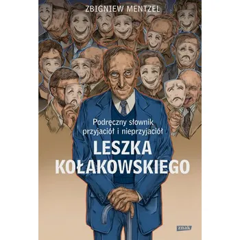 Literární biografie Podręczny słownik przyjaciół i nieprzyjaciół Leszka Kołakowskiego