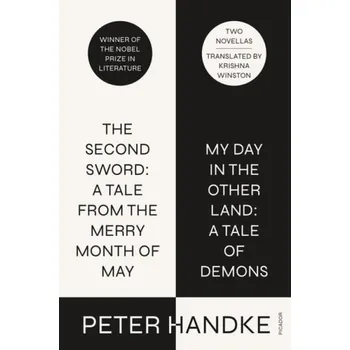 Cizojazyčná kniha Second Sword: A Tale from the Merry Month of May, and My Day in the Other Land: A Tale of Demons - Handke, Peter