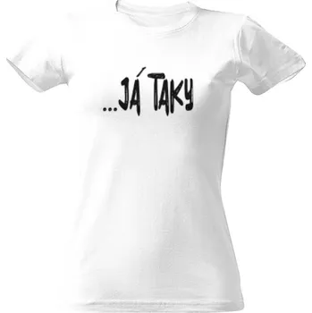 Dámské tričko Tričko s potiskem ...Já taky - černá dámské