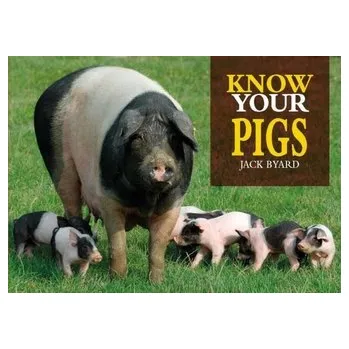 Know Your Pigs - Byard, Jack [EN] (2020, Brožovaná, Fox Chapel Publishers International)