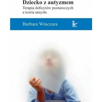Cizojazyčná kniha Dziecko z autyzmem. Terapia deficytów poznawczych - Winczura Barbara