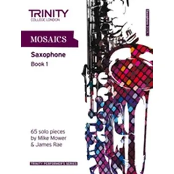 Mosaics for Saxophone - Trinity College London [EN] (2011, Brožovaná, Trinity College London Press)