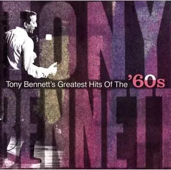 Zahraniční hudba CD Tony Bennett: Tony Bennett's Greatest Hits Of The '60s - An American Classic Celebrates 80 2014