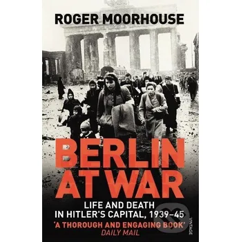 Berlin at War - Roger Moorhouse Vintage