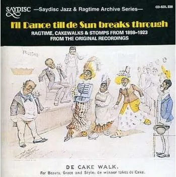 Zahraniční hudba CD Various: I'll Dance Till De Sun Breaks Through -- Ragtime, Cakewalks & Stomps From 1898-1923 From The Original Recordings 2018