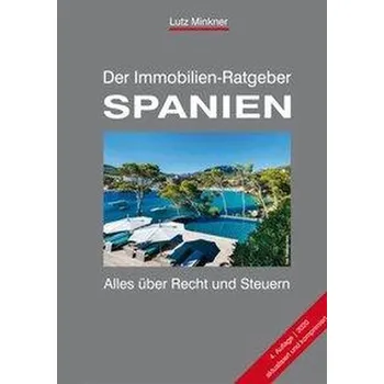 Der Immobilien-Ratgeber SPANIEN - Minkner, Lutz