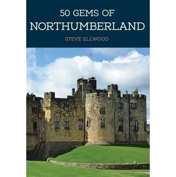 50 Gems of Northumberland - Ellwood, Steve