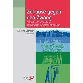 Zuhause gegen den Zwang - Stengler, Katarina