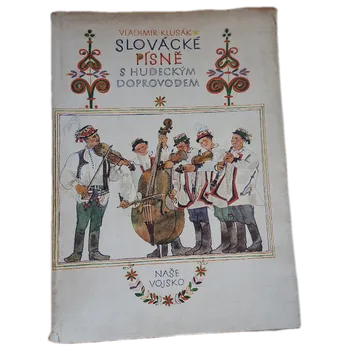 Slovácké písně s hudeckým doprovodem Lidové písně pro vojenské soubory - ANTIKVARIÁT (Vladimír Klusák)