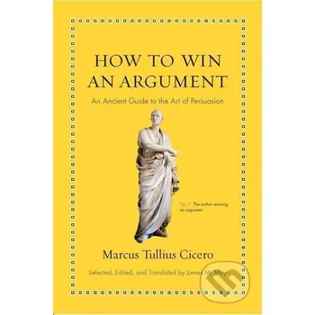 How to Win an Argument - Marcus Tullius Cicero Princeton University Press