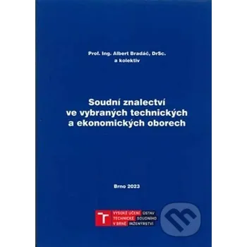 Encyklopedie Soudní znalectví ve vybraných technických a ekonomických oborech - Albert Bradáč Akademické nakladatelství CERM