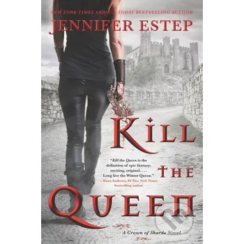 Kill the Queen - Jennifer Estep HarperCollins