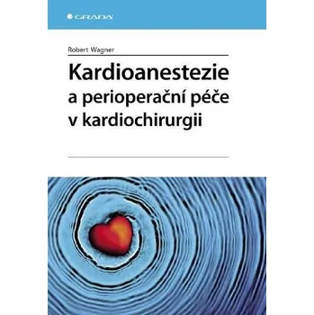 Kardioanestezie a perioperační péče v kardiochirurgii Ekniha