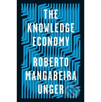 Učebnice The Knowledge Economy - Roberto Mangabeira Unger Verso