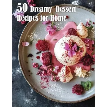 50 Dreamy Dessert Recipes for Home (EN)