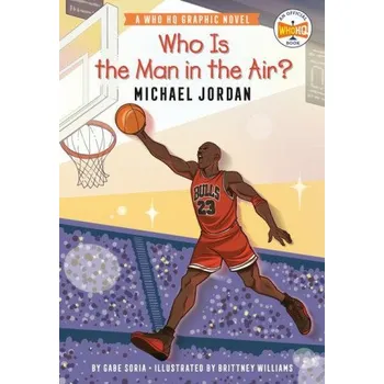 Cizojazyčná kniha Who Is the Man in the Air?: Michael Jordan: A Who HQ Graphic Novel – Who Hq,Brittney Williams (EN)