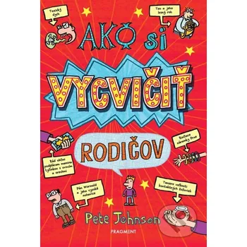 Kniha Ako si vycvičiť rodičov - Pete Johnson, Nikalas Catlow (ilustrátor) Fragment