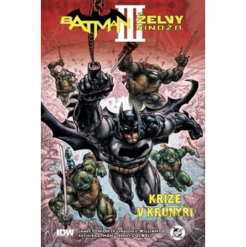 Batman/Želvy nindža 3 - Kevin Eastman (ilustrátor), Freddie E. Williams II (ilustrátor), James Tynion IV. Crew