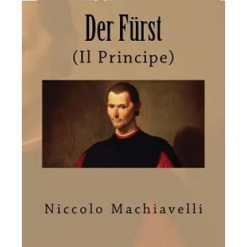 Der Fürst: (Il Principe) – Niccolo Machiavelli (DE)