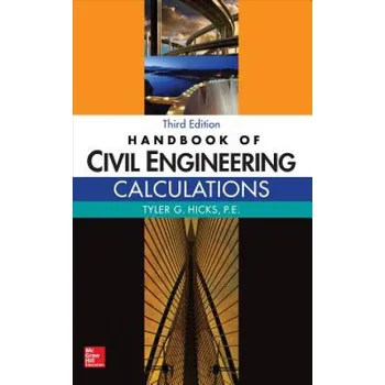Učebnice Handbook of Civil Engineering Calculations, Third Edition – Tyler Hicks (EN)