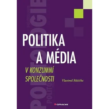 Kniha Politika a média v konzumní společnosti Ekniha