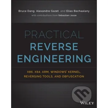 Practical Reverse Engineering - Bruce Dang, Alexandre Gazet, Elias Bachaalany, Sebastien Josse John Wiley & Sons