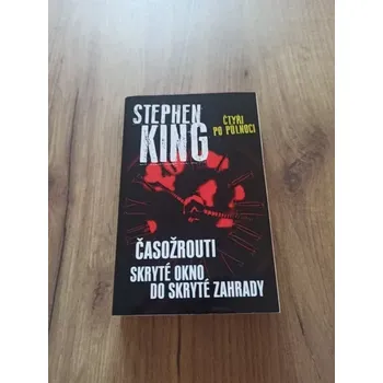 STEPHEN KING - Čtyři po půlnoci I. – Časožrouti, Skryté okno do skryté zahrady (Čtyři po půlnoci I. – Časožrouti, Skryté okno do skryté zahrady)