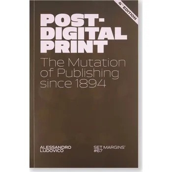 Cizojazyčná kniha Post-Digital Print – The Mutation of Publishing since 1894