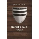 Kořist a žold 1396 - Jaroslav Ráček…