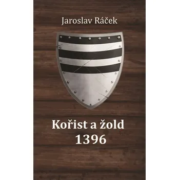 Kořist a žold 1396 - Jaroslav Ráček (2024, brožovaná)