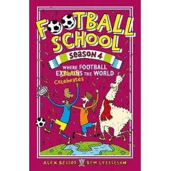 Cizojazyčná kniha Football School Season 4: Where Football Explains the World - Bellos, Alex a Lyttleton, Ben