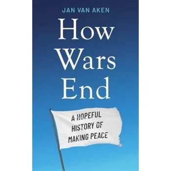 Cizojazyčná kniha How Wars End - Aken, Jan van