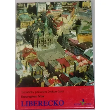 Liberecko (Turistický průvodce českoui částí Euroregionu Nisa)