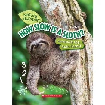 Učebnice How Slow Is a Sloth?: Measure the Rainforest (Nature Numbers) - Esbaum, Jill