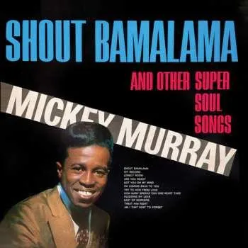Zahraniční hudba CD Mickey Murray: Shout Bamalama And Other Super Soul Songs (remaste 2024