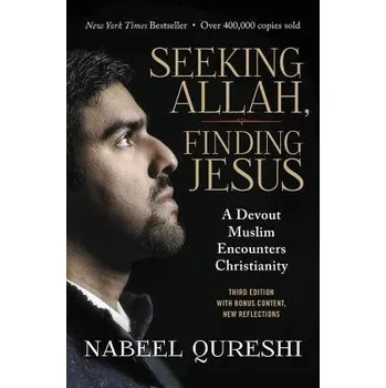 Seeking Allah, Finding Jesus - Qureshi, Nabeel