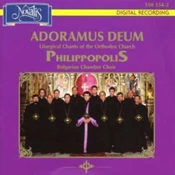 Zahraniční hudba CD Philippopolis Choir: Adoramus Deum (Liturgical Chants Of The Orthodox Church) 1999