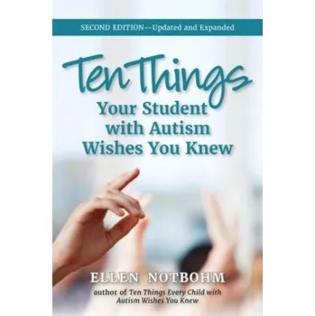 Ten Things Your Student with Autism Wishes You Knew - Notbohm Ellen