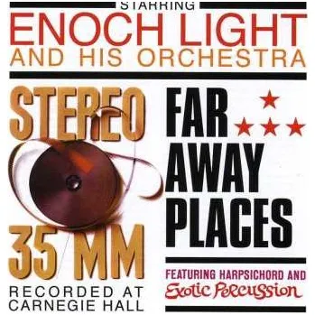 Zahraniční hudba CD Enoch Light And His Orchestra: Stereo 35/MM & Far Away Places 2015 2 On 1