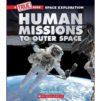Učebnice Human Missions to Outer Space (A True Book: Space Exploration) - Calkhoven, Laurie