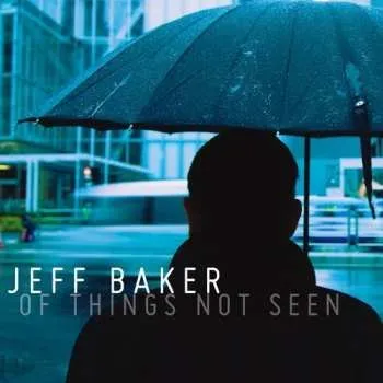 Zahraniční hudba CD Jeff Baker: Of Things Not Seen 2009