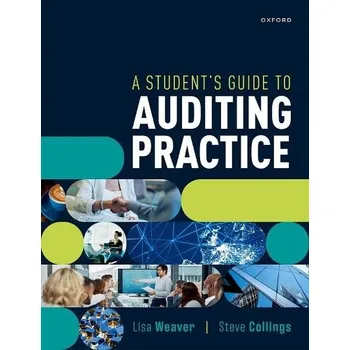 Učebnice Student's Guide to Auditing Practice - Weaver, Lisa (Professor, Professor, University of Warwick) a Collings, Steve (Audit and Technical Partner, Audit and Technical Partner, Leavitt Walmsley Associates Ltd)