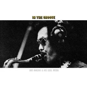 Zahraniční hudba LP Jiro Inagaki & Soul Media: In The Groove 2025