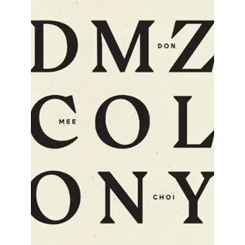 DMZ Colony - Choi, Don Mee [EN] (2020, Brožovaná / brožovaná, Wave Books)