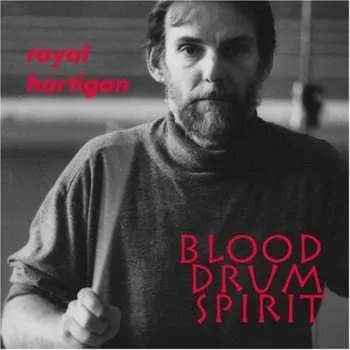 Zahraniční hudba 2CD Royal Hartigan: Blood Drum Spirit 2004