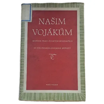 Našim vojákům Sborník prací č. spisovatelů ke Dni čs. armády - ANTIKVARIÁT (Vilém Závada)